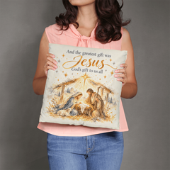 The Greatest Gift Was Jesus — Nativity Christmas Pillow