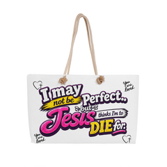 I May Not Be Perfect Weekend