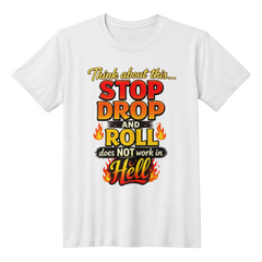 Stop Drop and Roll T-shirt