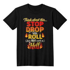 Stop Drop and Roll T-shirt