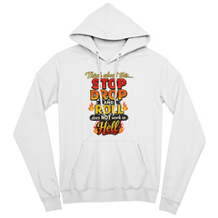 Stop Drop and Roll Hoodie