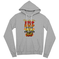 Stop Drop and Roll Hoodie