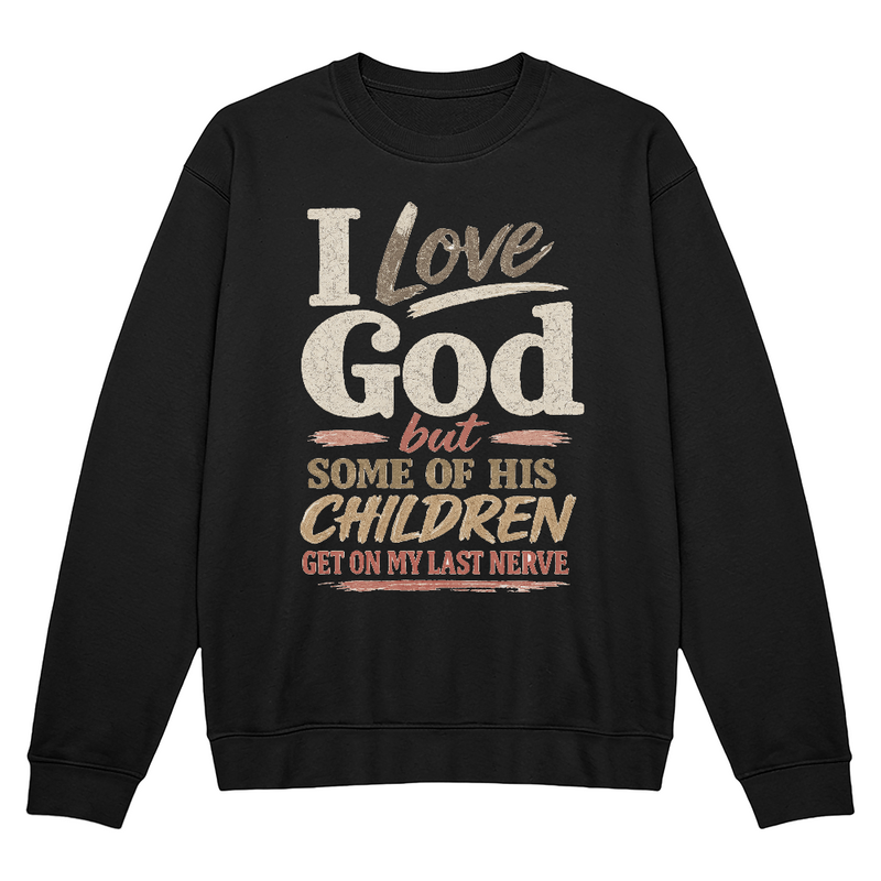 I Love God Sweatshirt Faded