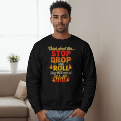 Stop Drop and Roll Sweatshirt