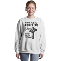 I May Not Be Perfect Cross Sweatshirt