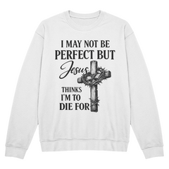 I May Not Be Perfect Cross Sweatshirt