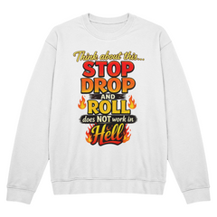 Stop Drop and Roll Sweatshirt