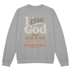 I Love God Sweatshirt Faded