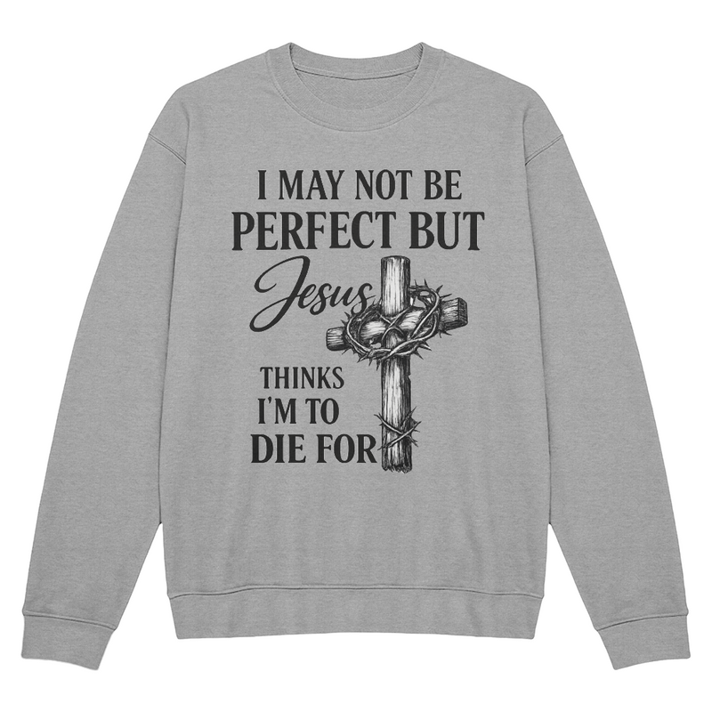 I May Not Be Perfect Cross Sweatshirt