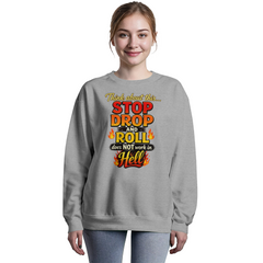 Stop Drop and Roll Sweatshirt