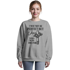 I May Not Be Perfect Cross Sweatshirt