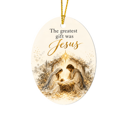 The Greatest Gift Was Jesus — Nativity Christmas Ornament