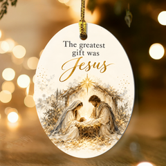 The Greatest Gift Was Jesus — Nativity Christmas Ornament